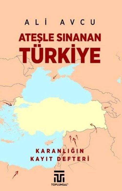 Ateşle Sınanan Türkiye - Karanlığın Kayıt Defteri
