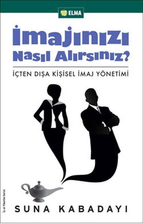 İmajınızı Nasıl Alırsınız? - İçten Dışa Kişisel İmaj Yönetimi
