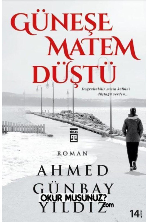 Güneşe Matem Düştü kitabı - Ahmed Günbay Yıldız - Timaş Yayınları