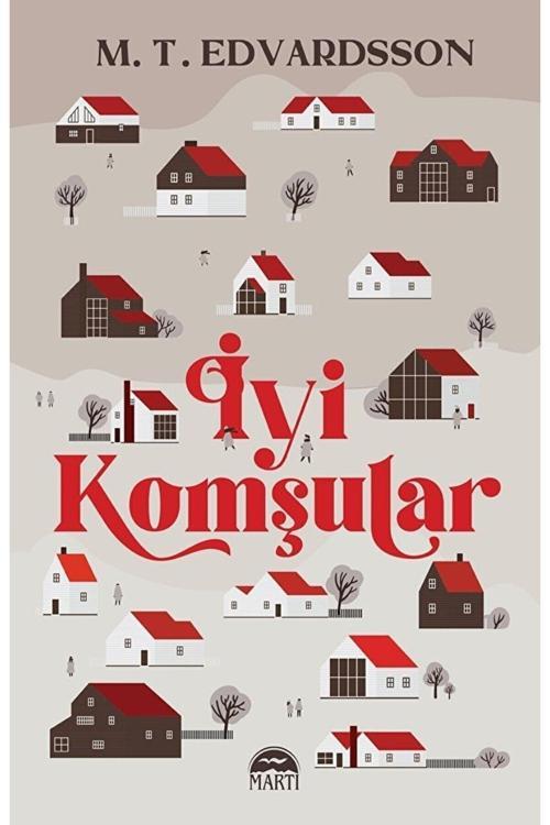 İyi Komşular M.T. Edvardsson Kitabı 416 Sayfa Martı Yayınları