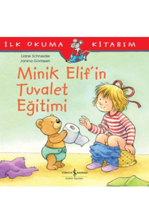 Minik Elif’in Tuvalet Eğitimi - I?lk Okuma Kitabım