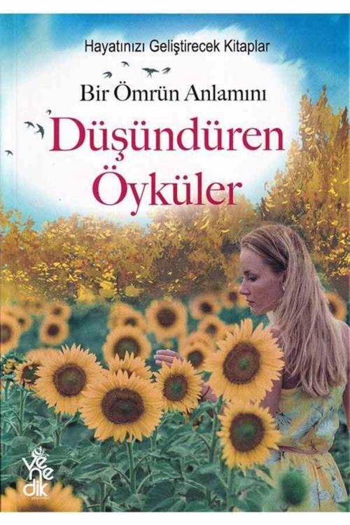 Bir Ömrün Anlamını Düşündüren Öyküler - Hayatınızı Geliştirecek Kitaplar