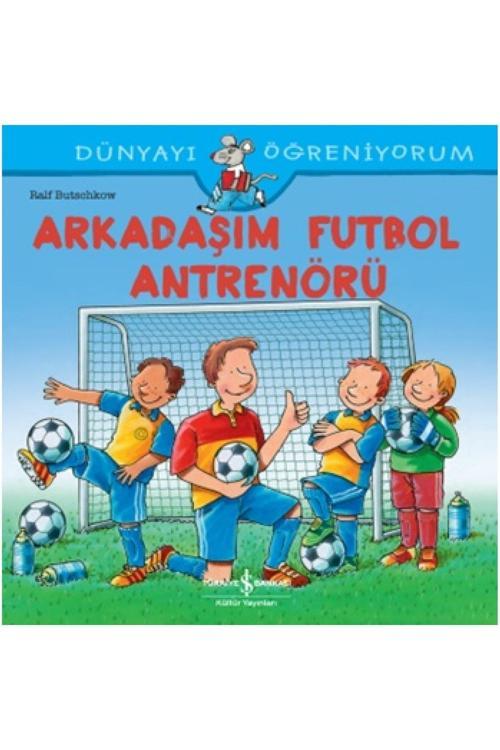 Arkadaşım Futbol Antrenörü Dünyayı Öğreniyorum