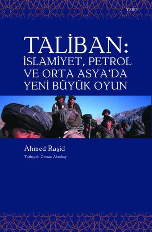 Taliban : İslamiyet  Petrol ve Orta Asya'da Yeni Büyük Oyun