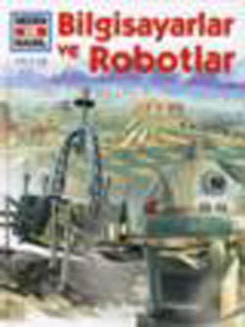 Neden ve Nasıl Cilt 12 - Bilgisayarlar ve Robotlar
