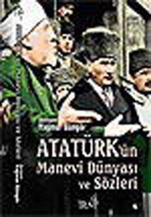 Atatürk'ün Manevi Dünyası ve Sözleri