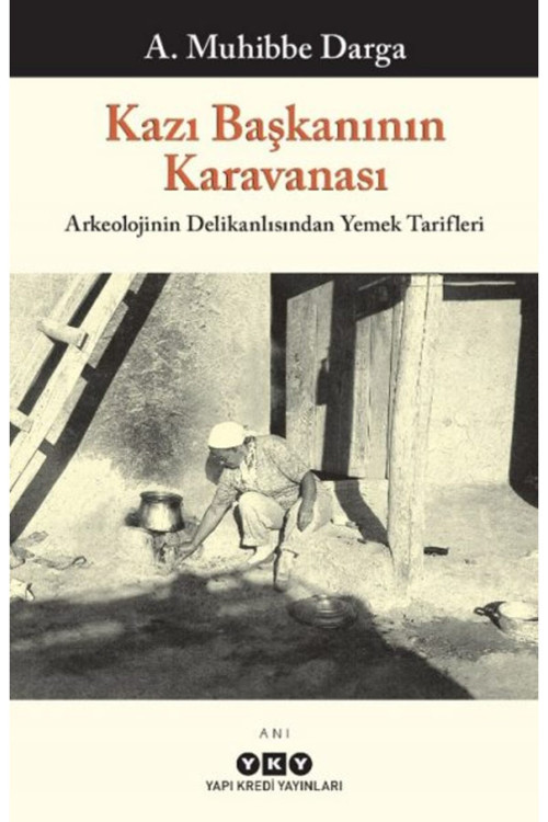 Yapı Kredi Yayınları Kazı Başkanının Karavanası – Arkeolojinin Delikanlısından Yemek Tarifleri + Yapışkanlı Not Kağıdı