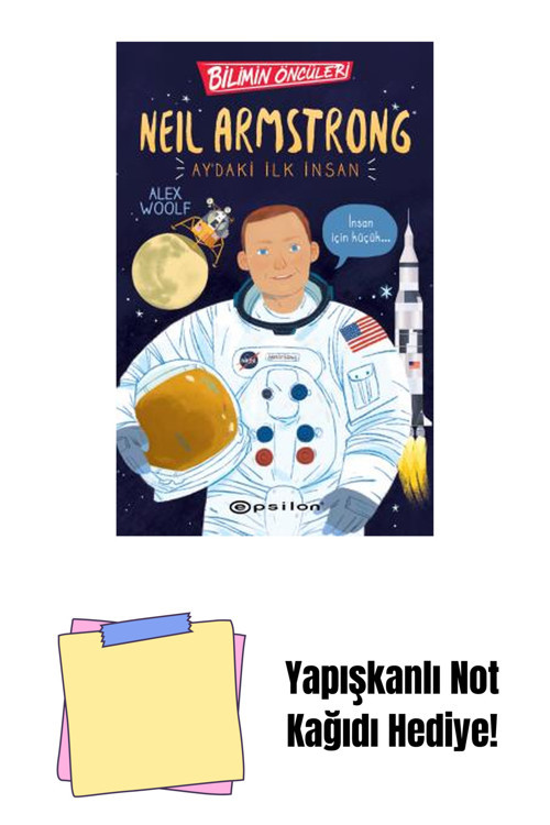 Epsilon Yayınevi Bilimin Öncüler: Neil Armstrong Aydaki İlk İnsan + Yapışkanlı Not Kağıdı