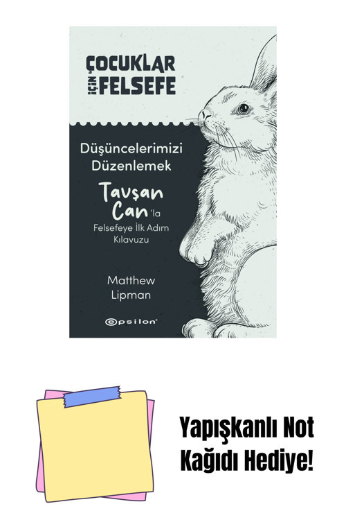 Epsilon Yayınevi Düşüncelerimizi Düzenlemek: Tavşan Can’La Felsefeye İlk Adım Kılavuzu + Yapışkanlı Not Kağıdı
