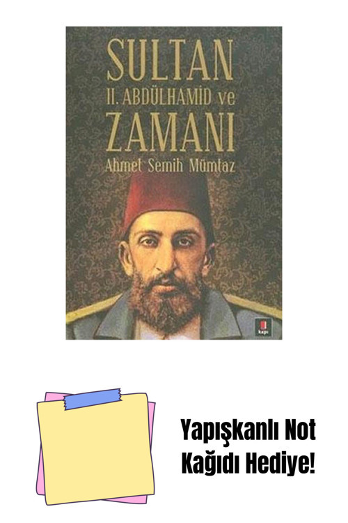 Kapı Yayınları Sultan Iı. Abdülhamid Ve Zamanı + Yapışkanlı Not Kağıdı