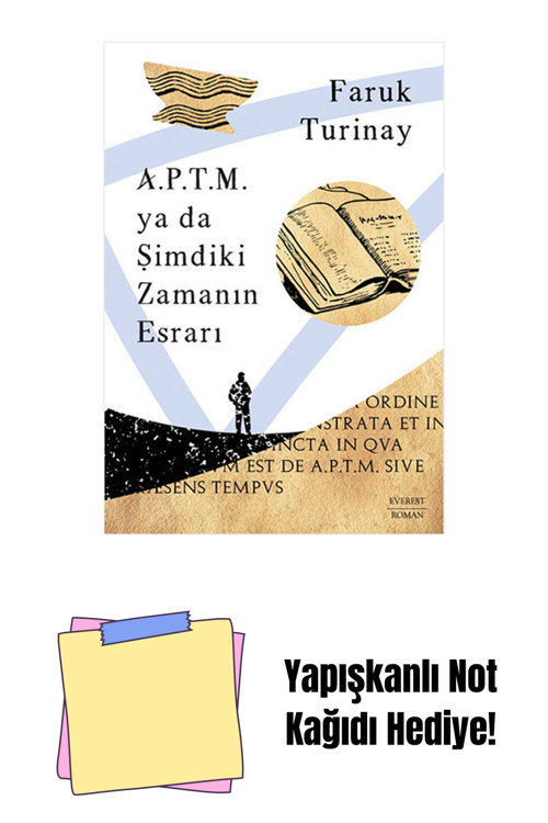 Everest Yayınları A.P.T.M. Ya Da Şimdiki Zamanın Esrarı + Yapışkanlı Not Kağıdı