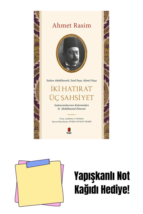 Kapı Yayınları İki Hatırat Üç Şahsiyet + Yapışkanlı Not Kağıdı