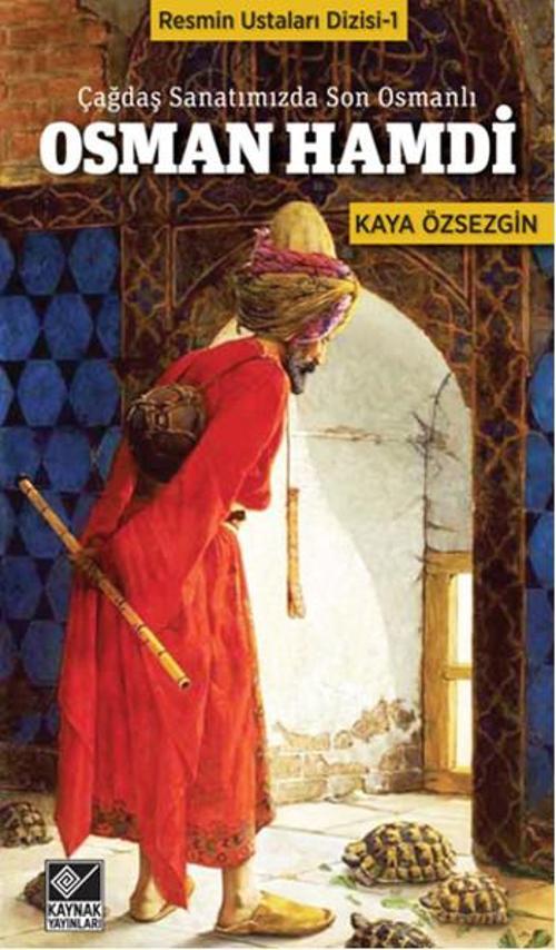 Osman Hamdi -  Çağdaş Sanatımızda Son Osmanlı