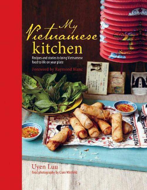 My Vietnamese Kitchen - Recipes and stories to bring Vietnamese food to life on your plate