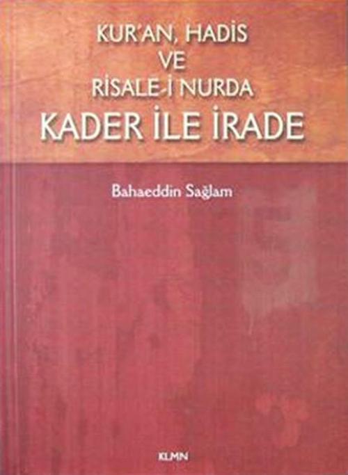 Kur'an Hadis ve Risale- i Nurda Kader ile İrade