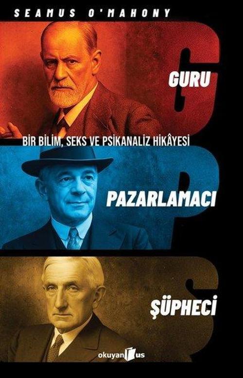 Guru Pazarlamacı Şüpheci - Bir Bilim Seks ve Psikanaliz Hikayesi