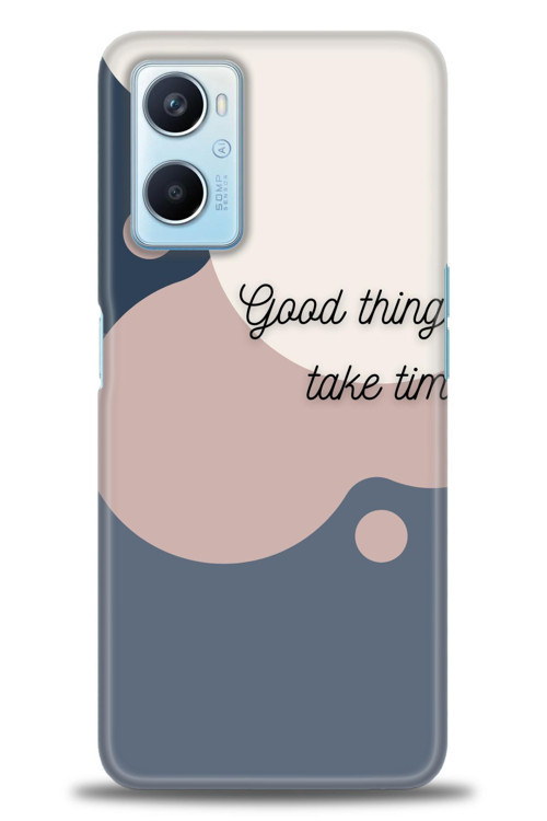 Oppo A96 4G Kılıf HD Baskılı Kılıf - Good Things Take Time