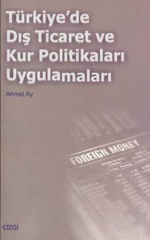 Türkiye'de Dış Ticaret ve Kur Politikaları Uygulamaları