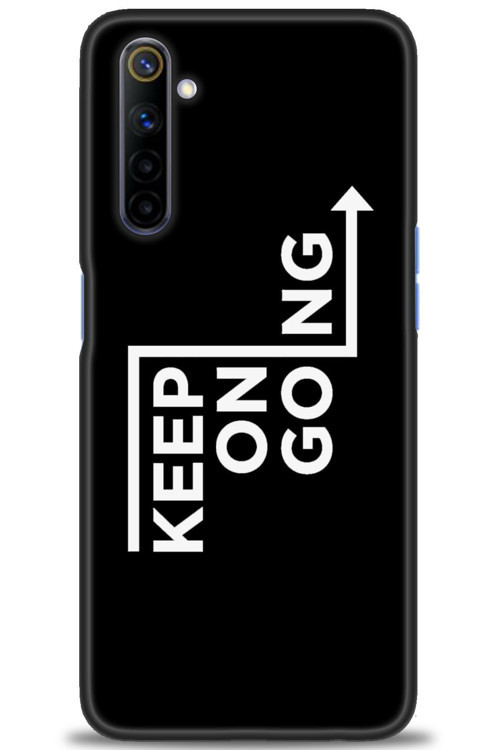 Realme 6 Kılıf HD Baskılı Kılıf - Keep On Going