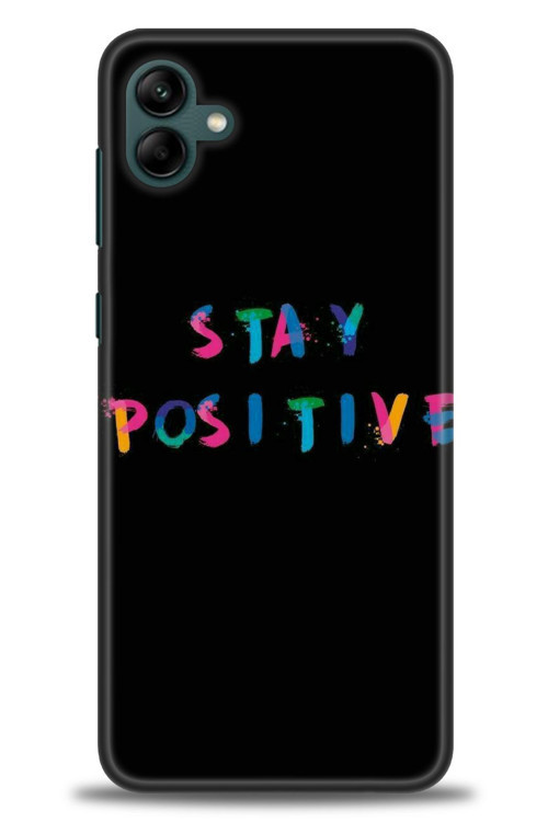 Samsung Galaxy A04 Kılıf HD Baskılı Kılıf - Stay Positive