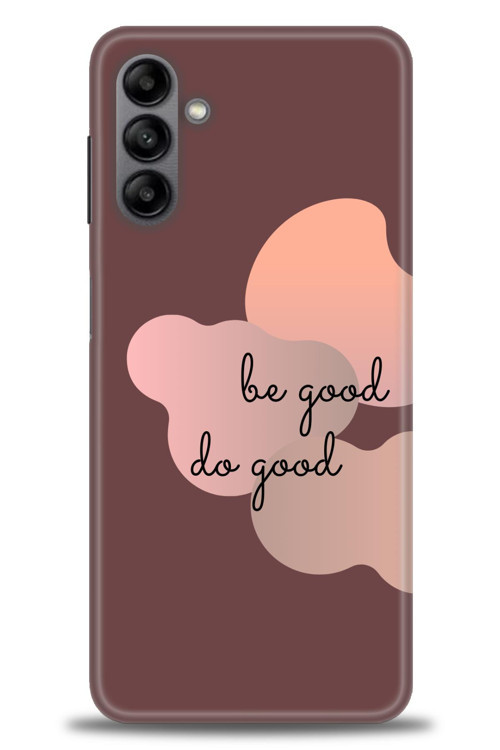 Samsung Galaxy A04S Kılıf HD Baskılı Kılıf - Be Good Do Good