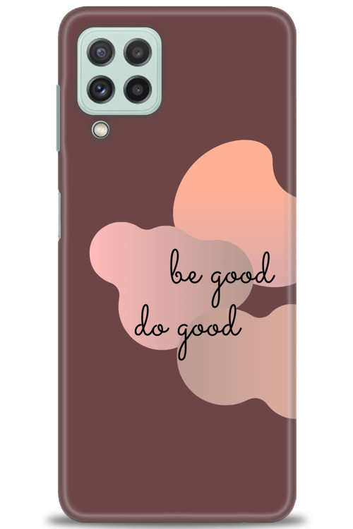 Samsung Galaxy A22 Kılıf HD Baskılı Kılıf - Be Good Do Good