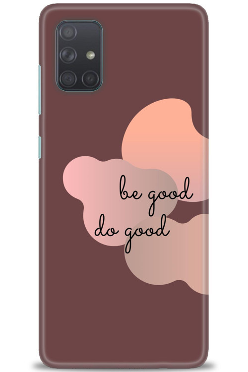 Samsung Galaxy A51 Kılıf HD Baskılı Kılıf - Be Good Do Good