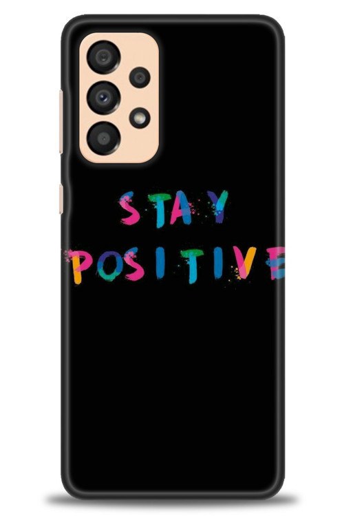 Samsung Galaxy A33 5G Kılıf HD Baskılı Kılıf - Stay Positive