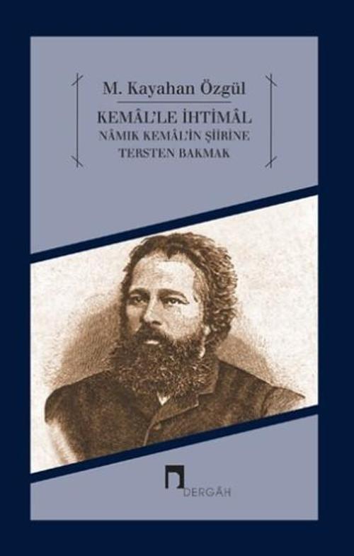 Kemal'le İhtimal - Namık Kemal Şiirine Tersten Bakmak
