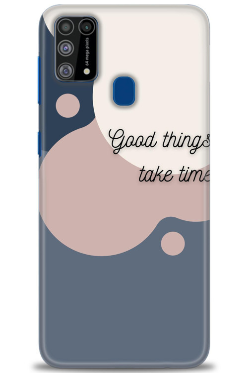 Samsung Galaxy M31 Kılıf HD Baskılı Kılıf - Good Things Take Time