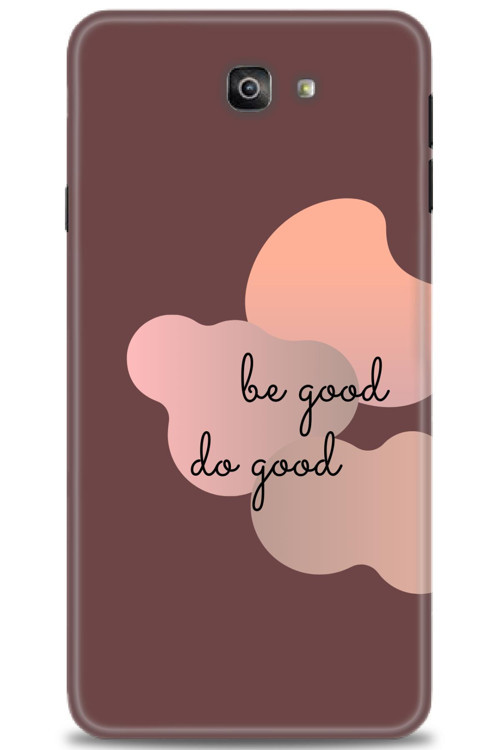 Samsung Galaxy J7 Prime Kılıf HD Baskılı Kılıf - Be Good Do Good