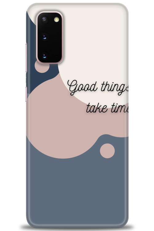 Samsung Galaxy S20 Kılıf HD Baskılı Kılıf - Good Things Take Time