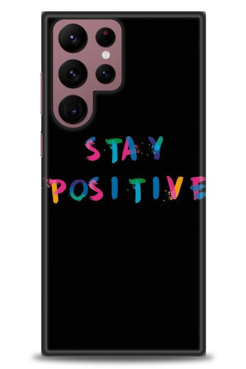 Samsung Galaxy S22 Ultra Kılıf HD Baskılı Kılıf - Stay Positive