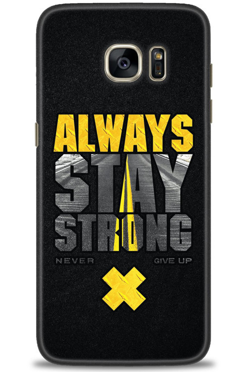 Samsung Galaxy S7 Edge Kılıf HD Baskılı Kılıf - Stay Strong