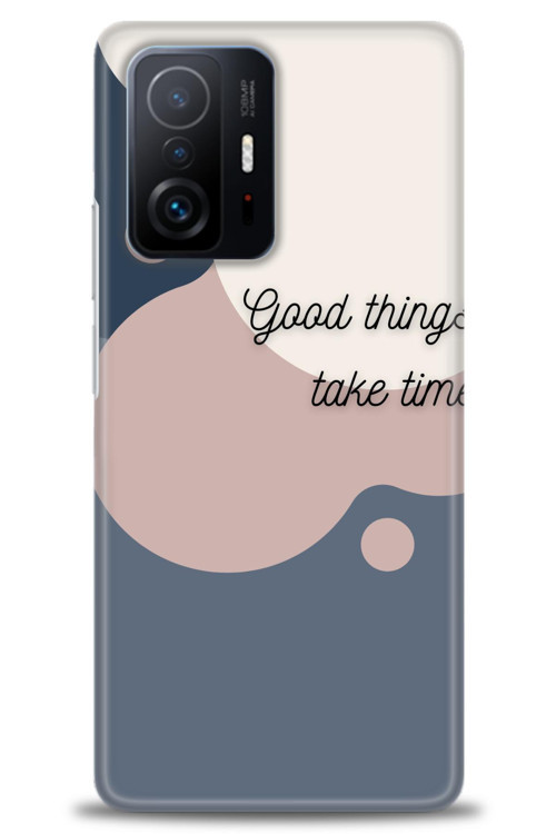 Xiaomi Mi 11T Pro Kılıf HD Baskılı Kılıf - Good Things Take Time