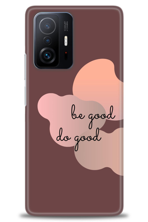 Xiaomi Mi 11T Kılıf HD Baskılı Kılıf - Be Good Do Good
