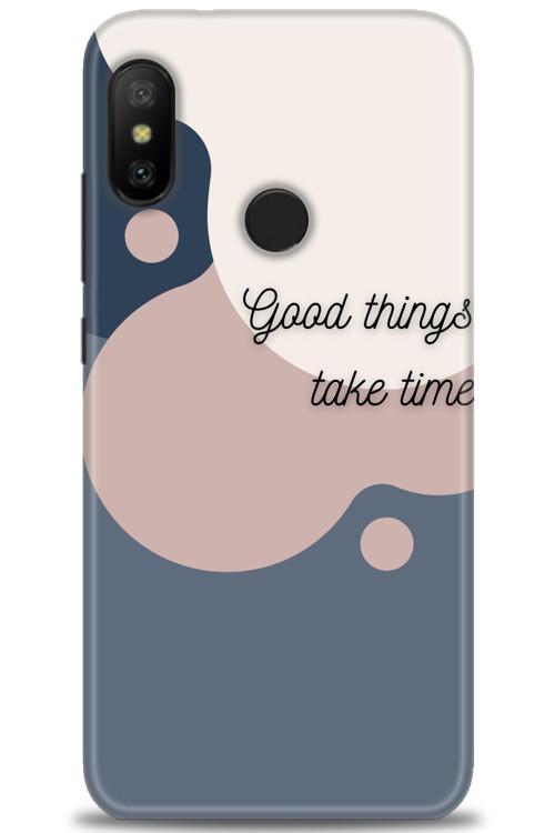 Xiaomi Mi A2 Lite Kılıf HD Baskılı Kılıf - Good Things Take Time