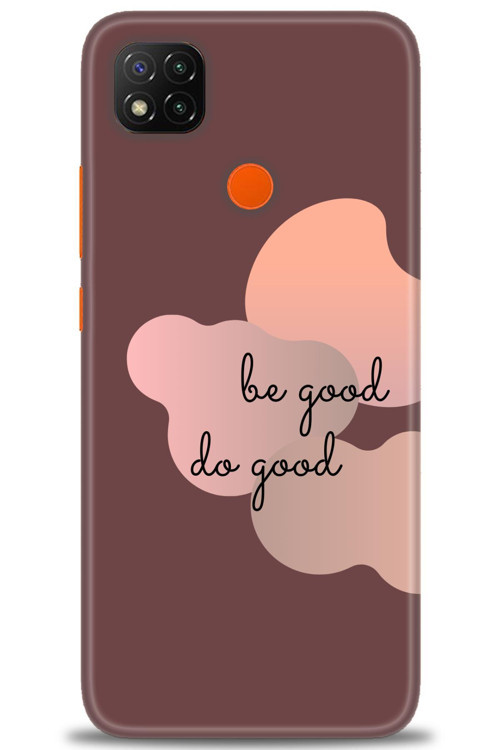 Xiaomi Redmi 9C Kılıf HD Baskılı Kılıf - Be Good Do Good