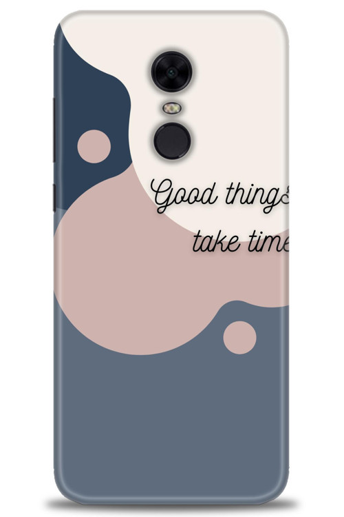 Xiaomi Redmi 5 Plus Kılıf HD Baskılı Kılıf - Good Things Take Time