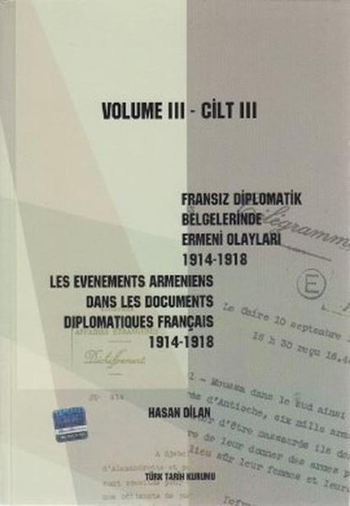 Fransız Diplomatik Belgelerinde Ermeni Olayları 1914-1918-Cilt 3 / Les Evenements Armeniens Dans Les