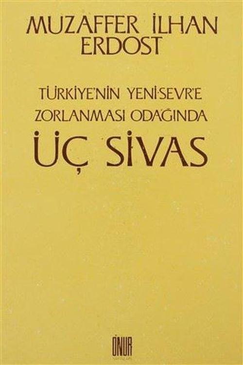 Türkiye'nin Yeni Sevr'e Zorlanması Odağında Üç Sivas
