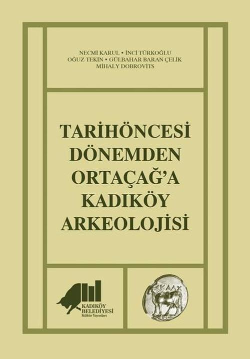 Tarihöncesi Dönemden Ortaçağ'a Kadıköy Arkeolojisi
