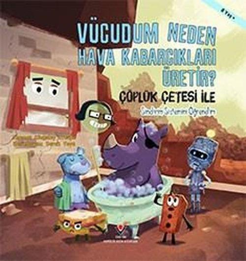 Vücudum Neden Hava Kabarcıkları Üretir?-Çöplük Çetesi ile Sindirim Sistemini Öğrenelim