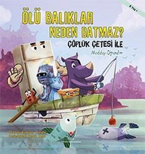 Ölü Balıklar Neden Batmaz?-Çöplük Çetesi ile Maddeyi Öğrenelim