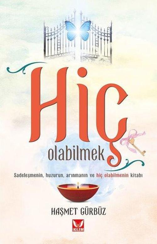 Hiç Olabilmek-Sadeleşmenin Huzurun Arınmanın ve Hiç Olabilmenin Kitabı