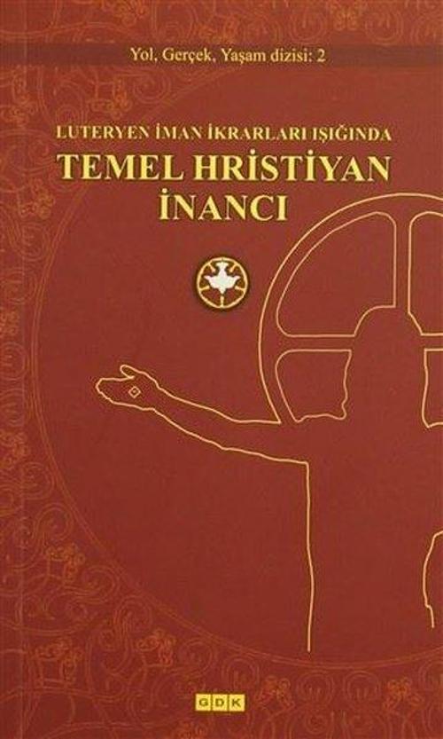 Luteryen İman İkrarları Işığında Temel Hristiyan İnancı