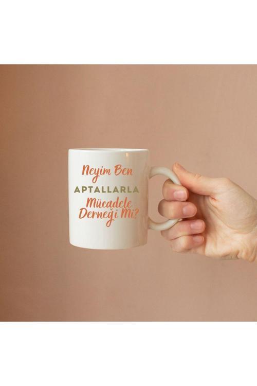 Neyim Ben Aptallarla Mücadele Derneği Mi? Yazılı Baskılı Kupa Bardak