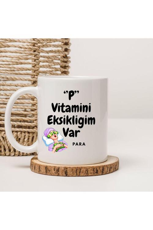 P Vitamini Eksikliğim Var Para İllüstratif Baskılı Kupa Bardak