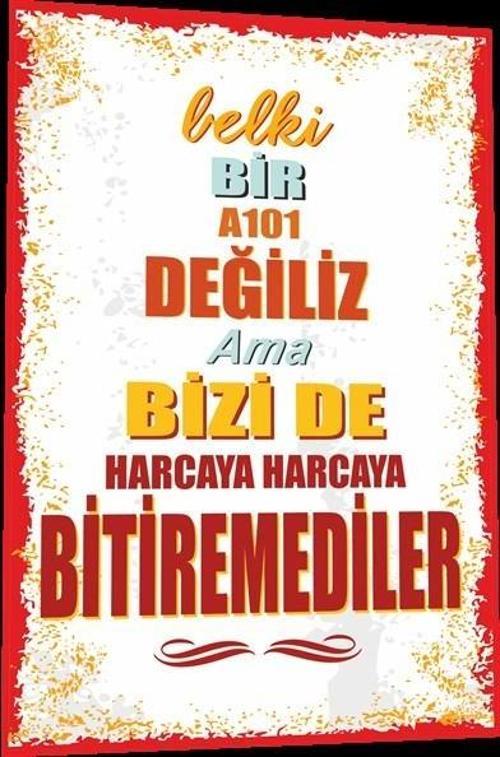Duvar Yazıları Belki Bir 101 Değiliz Ama Bizi De Harca 20x30