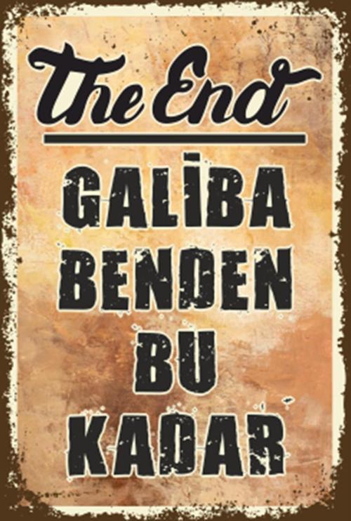 Galiba Benden Bu Kadar The End Duvar Yazısı Retro Ahşap Poster-